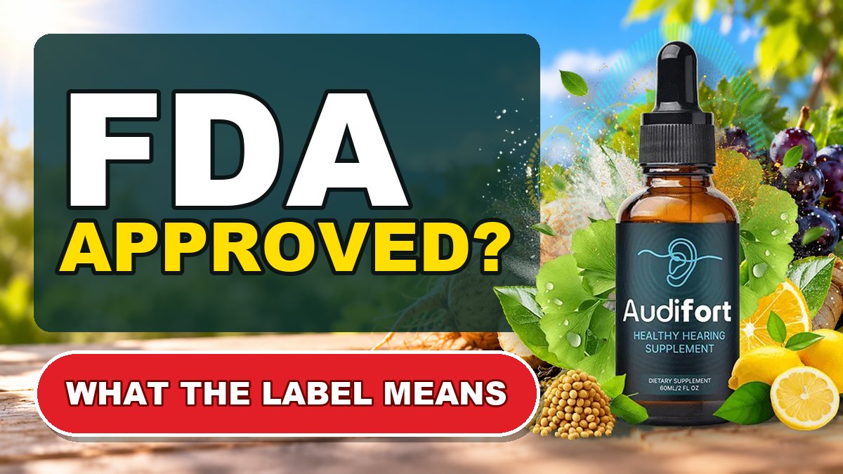 Is Audifort FDA approved? What the FDA line on the label means